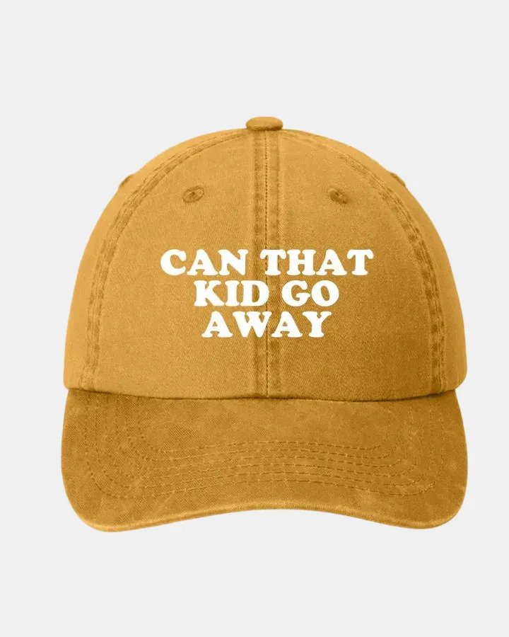 Can That Kid Go Away Hat
